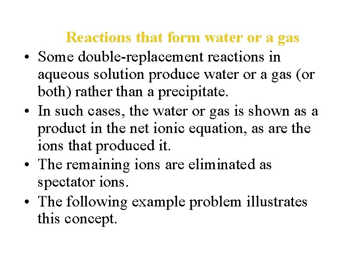  • • Reactions that form water or a gas Some double-replacement reactions in