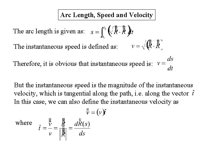 Arc Length, Speed and Velocity The arc length is given as: The instantaneous speed