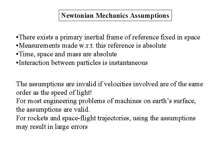 Newtonian Mechanics Assumptions • There exists a primary inertial frame of reference fixed in