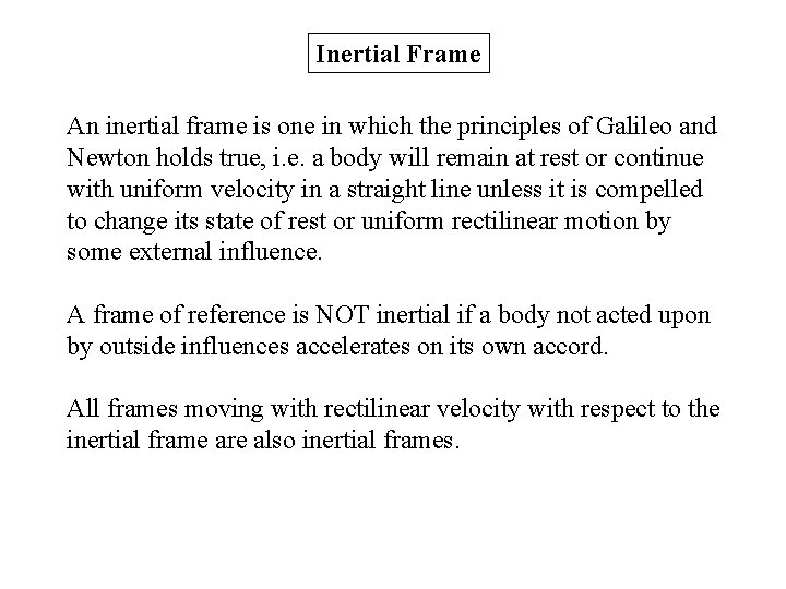 Inertial Frame An inertial frame is one in which the principles of Galileo and