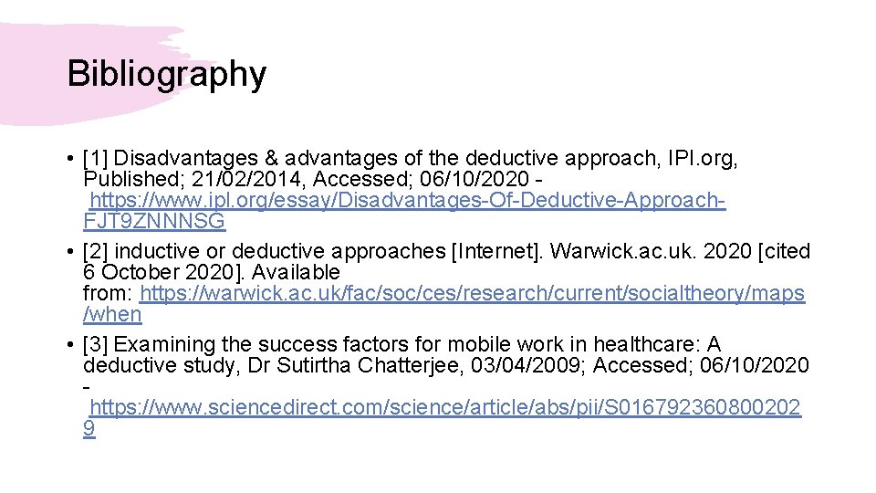 Bibliography • [1] Disadvantages & advantages of the deductive approach, IPI. org, Published; 21/02/2014,