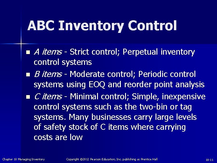 ABC Inventory Control n n n A items - Strict control; Perpetual inventory control