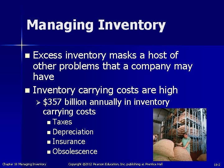 Managing Inventory Excess inventory masks a host of other problems that a company may