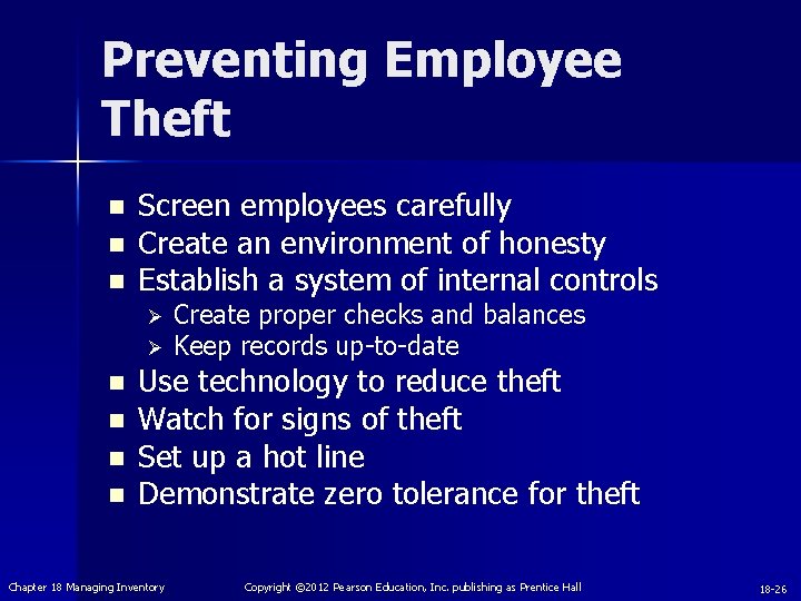 Preventing Employee Theft n n n Screen employees carefully Create an environment of honesty