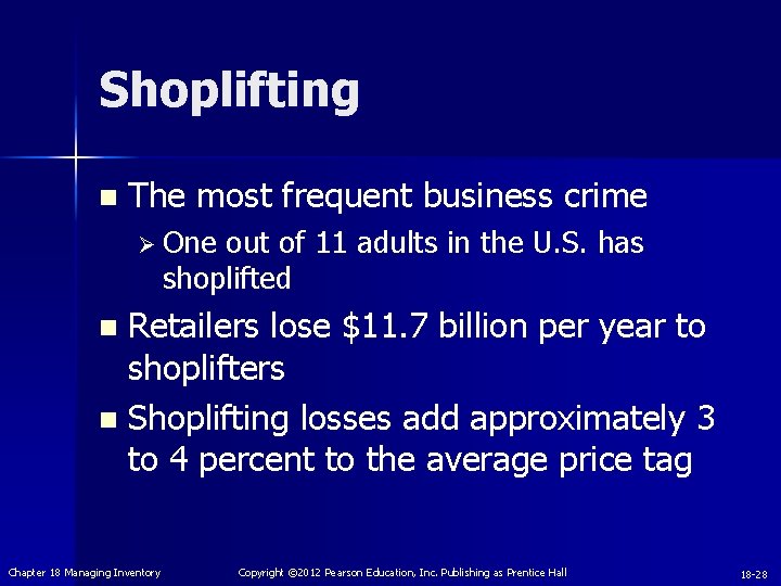 Shoplifting n The most frequent business crime Ø One out of 11 adults in