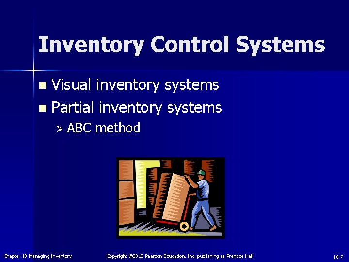 Inventory Control Systems Visual inventory systems n Partial inventory systems n Ø ABC Chapter