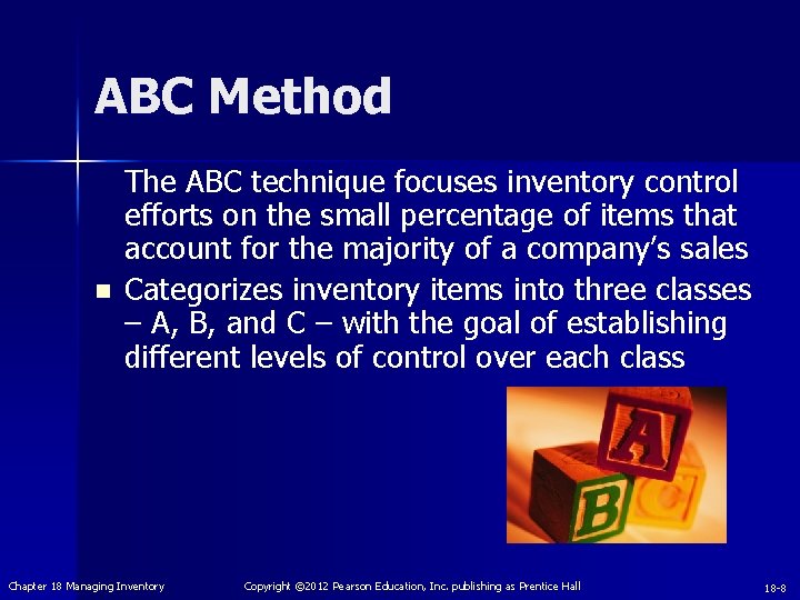 ABC Method n The ABC technique focuses inventory control efforts on the small percentage