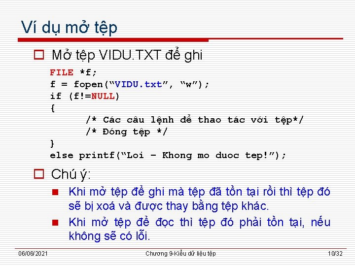 Ví dụ mở tệp o Mở tệp VIDU. TXT để ghi FILE *f; f