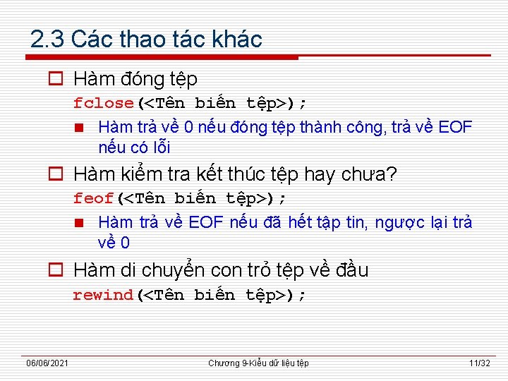 2. 3 Các thao tác khác o Hàm đóng tệp fclose(<Tên biến tệp>); n