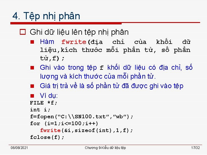 4. Tệp nhị phân o Ghi dữ liệu lên tệp nhị phân Hàm fwrite(địa