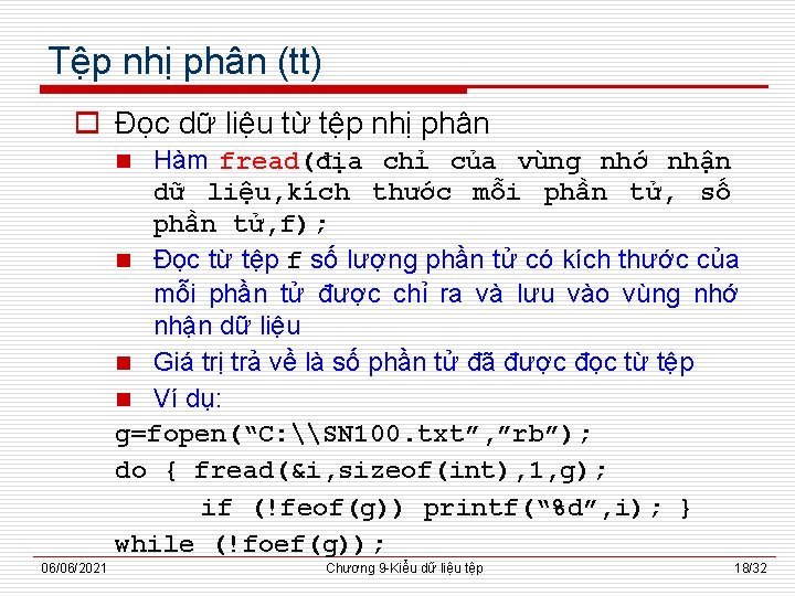 Tệp nhị phân (tt) o Đọc dữ liệu từ tệp nhị phân Hàm fread(địa