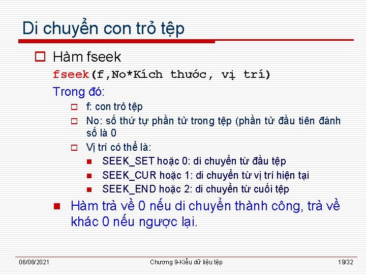 Di chuyển con trỏ tệp o Hàm fseek(f, No*Kích thước, vị trí) Trong đó: