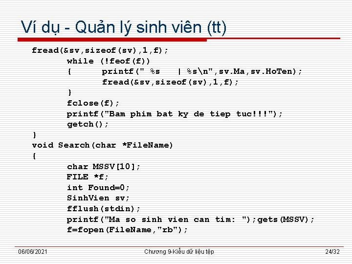 Ví dụ - Quản lý sinh viên (tt) fread(&sv, sizeof(sv), 1, f); while (!feof(f))