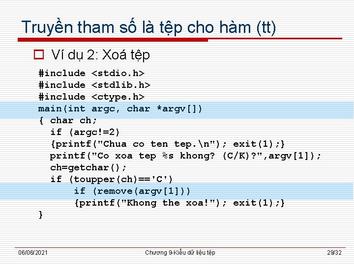 Truyền tham số là tệp cho hàm (tt) o Ví dụ 2: Xoá tệp Truyền tham số là tệp cho hàm (tt) o Ví dụ 2: Xoá tệp