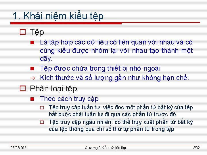 1. Khái niệm kiểu tệp o Tệp Là tập hợp các dữ liệu có