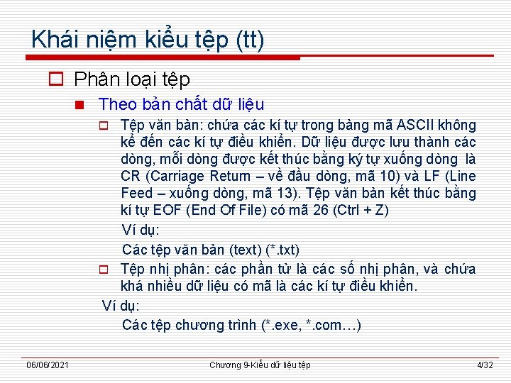 Khái niệm kiểu tệp (tt) o Phân loại tệp n Theo bản chất dữ