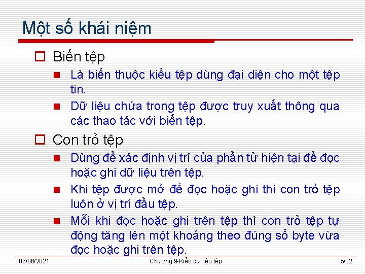 Một số khái niệm o Biến tệp Là biến thuộc kiểu tệp dùng đại