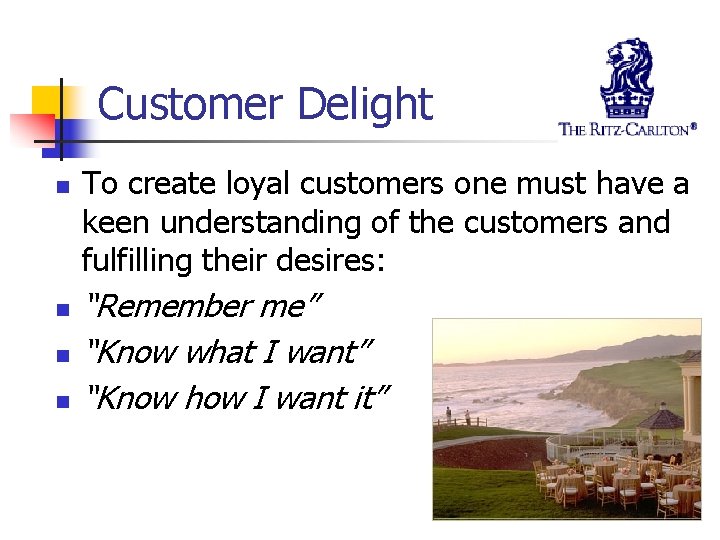 Customer Delight n n To create loyal customers one must have a keen understanding