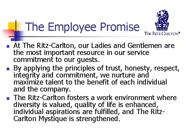 The Employee Promise n n n At The Ritz-Carlton, our Ladies and Gentlemen are