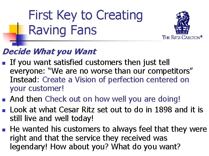 First Key to Creating Raving Fans Decide What you Want n n If you