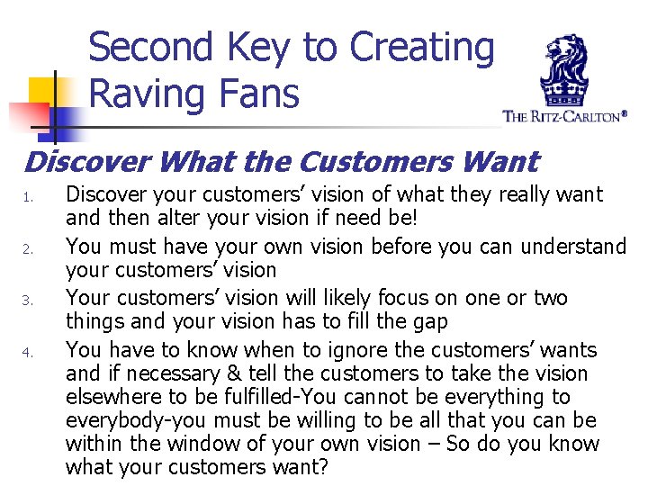 Second Key to Creating Raving Fans Discover What the Customers Want 1. 2. 3.