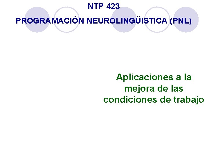 NTP 423 PROGRAMACIÓN NEUROLINGÜISTICA (PNL) Aplicaciones a la mejora de las condiciones de trabajo