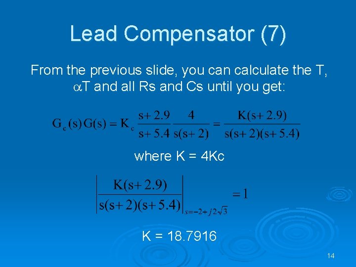 Lead Compensator (7) From the previous slide, you can calculate the T, a. T