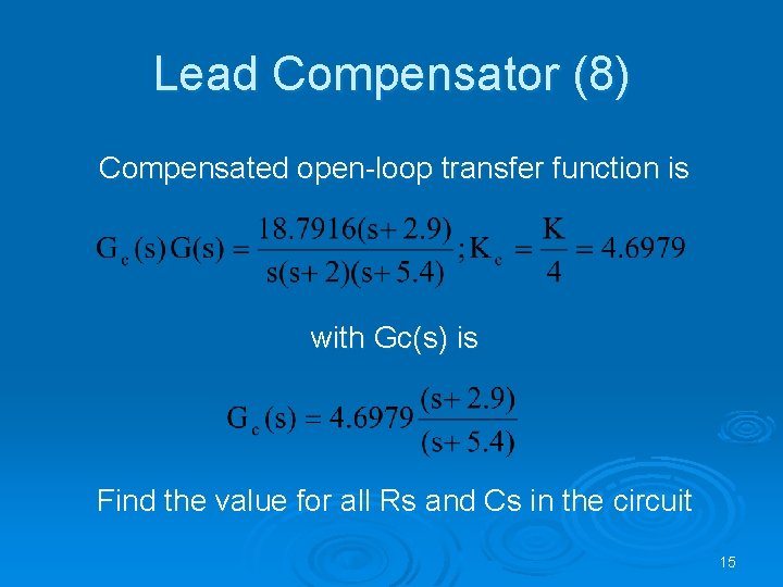 Lead Compensator (8) Compensated open-loop transfer function is with Gc(s) is Find the value