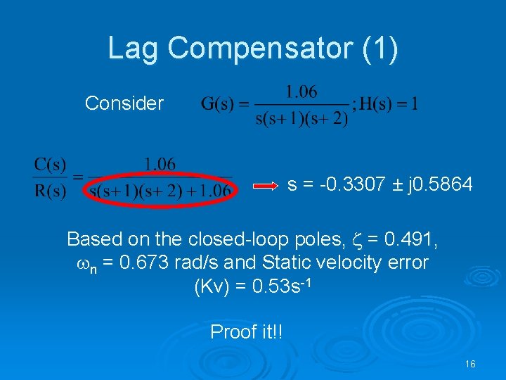 Lag Compensator (1) Consider s = -0. 3307 ± j 0. 5864 Based on