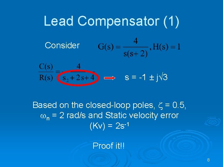 Lead Compensator (1) Consider s = -1 ± j√ 3 Based on the closed-loop