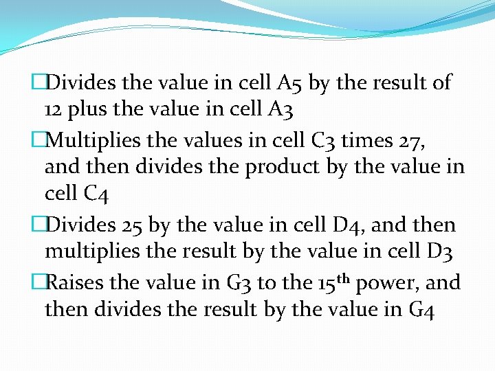 �Divides the value in cell A 5 by the result of 12 plus the