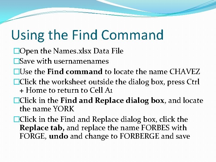 Using the Find Command �Open the Names. xlsx Data File �Save with usernames �Use