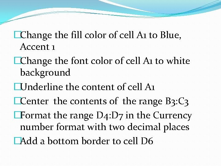 �Change the fill color of cell A 1 to Blue, Accent 1 �Change the