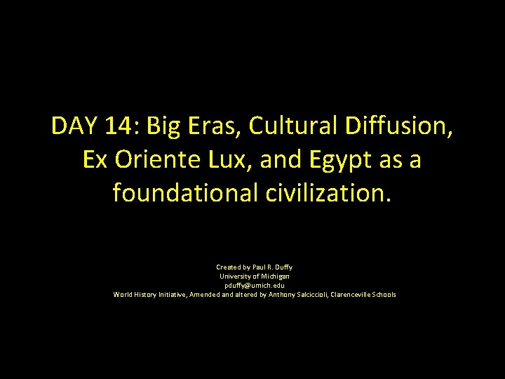 DAY 14: Big Eras, Cultural Diffusion, Ex Oriente Lux, and Egypt as a foundational