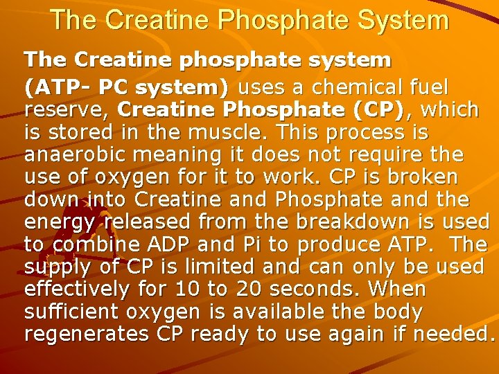 The Creatine Phosphate System The Creatine phosphate system (ATP- PC system) uses a chemical