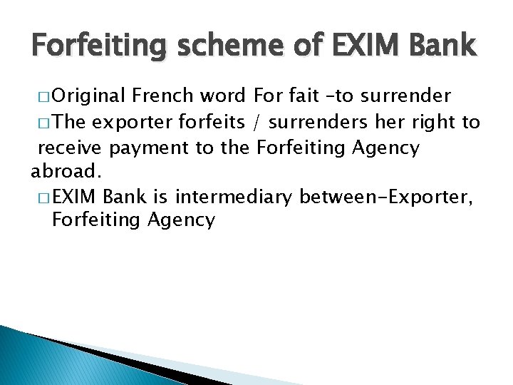 Forfeiting scheme of EXIM Bank � Original French word For fait –to surrender �