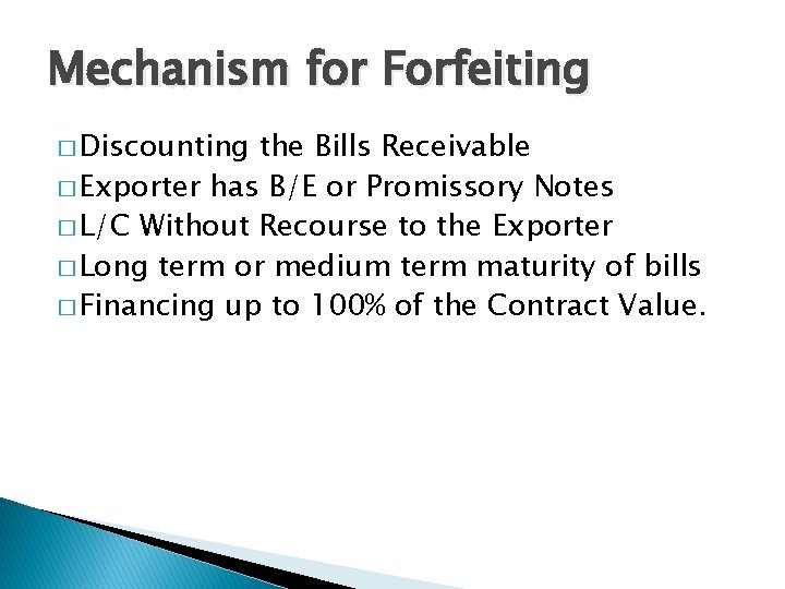 Mechanism for Forfeiting � Discounting the Bills Receivable � Exporter has B/E or Promissory