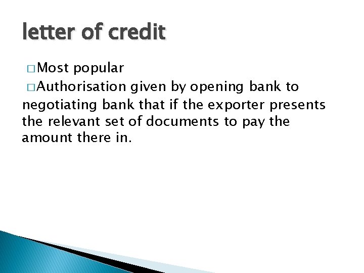 letter of credit � Most popular � Authorisation given by opening bank to negotiating