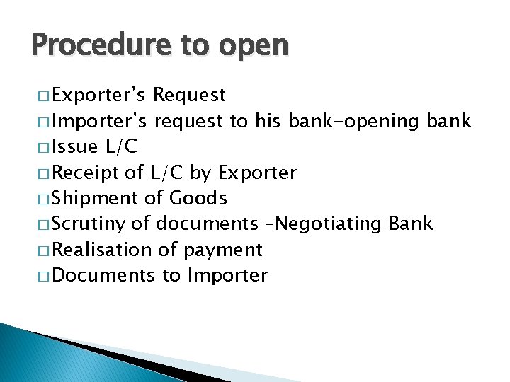 Procedure to open � Exporter’s Request � Importer’s request to his bank-opening bank �