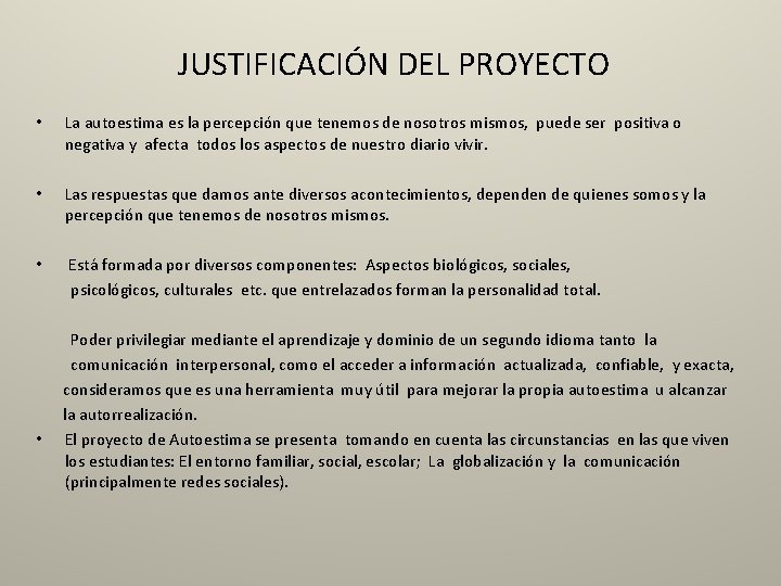 JUSTIFICACIÓN DEL PROYECTO • La autoestima es la percepción que tenemos de nosotros mismos,