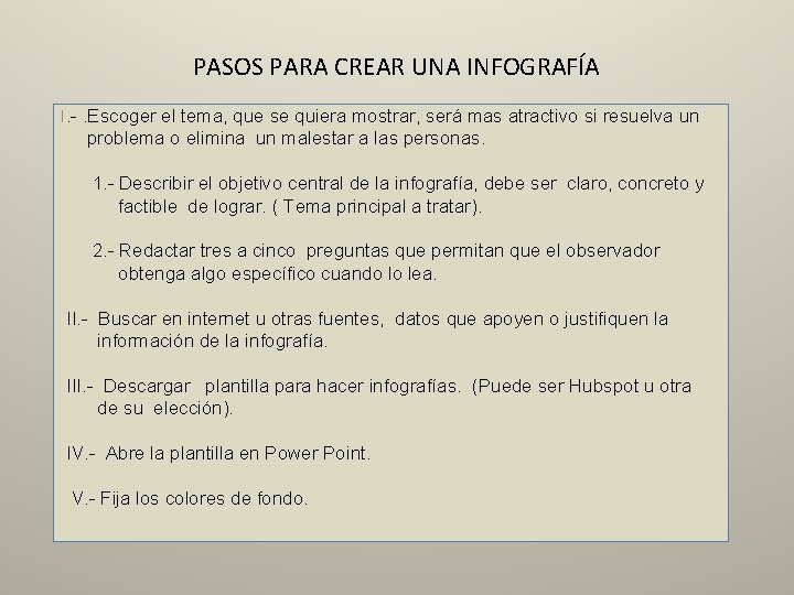 PASOS PARA CREAR UNA INFOGRAFÍA I. -. Escoger el tema, que se quiera mostrar,