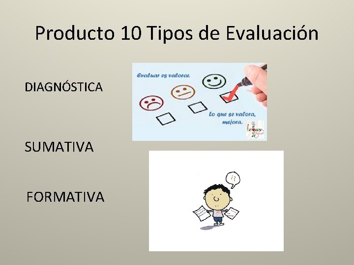 Producto 10 Tipos de Evaluación DIAGNÓSTICA SUMATIVA FORMATIVA 