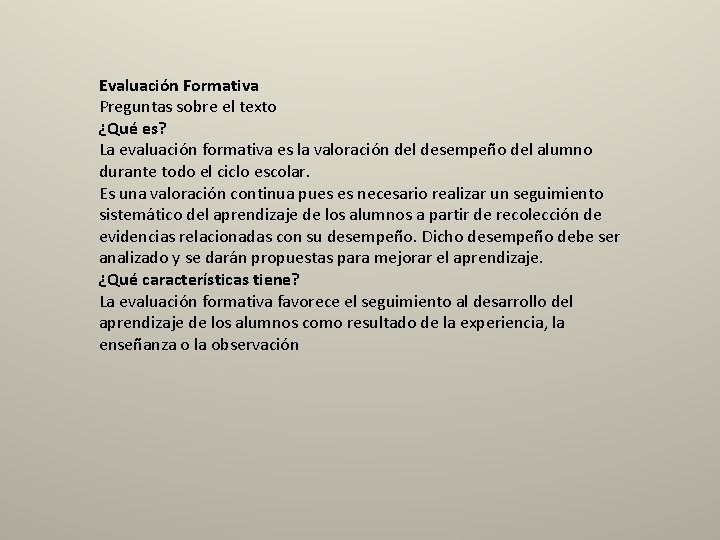 Evaluación Formativa Preguntas sobre el texto ¿Qué es? La evaluación formativa es la valoración