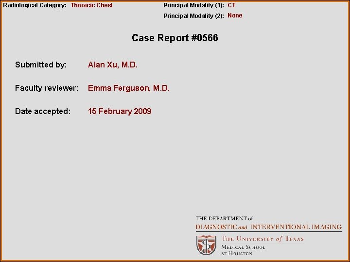 Radiological Category: Thoracic Chest Principal Modality (1): CT Principal Modality (2): None Case Report