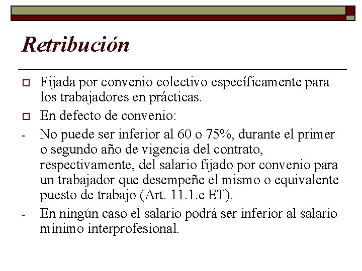 Retribución o o - - Fijada por convenio colectivo específicamente para los trabajadores en