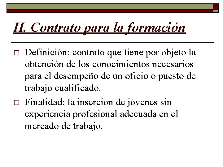 II. Contrato para la formación o o Definición: contrato que tiene por objeto la