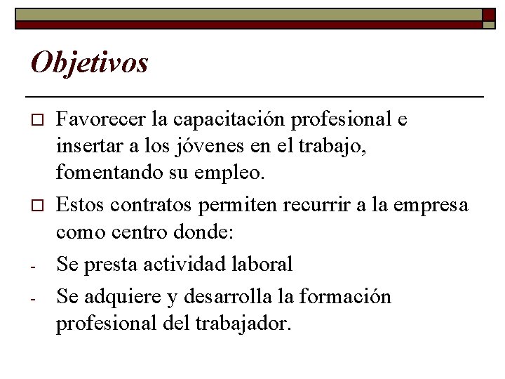 Objetivos o o - Favorecer la capacitación profesional e insertar a los jóvenes en