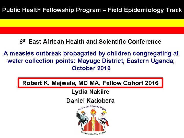 Public Health Fellowship Program – Field Epidemiology Tra ck 6 th East African Health