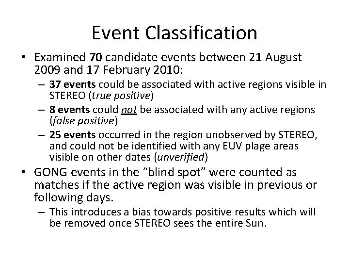 Event Classification • Examined 70 candidate events between 21 August 2009 and 17 February