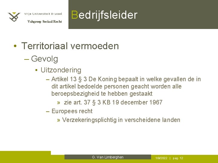 Vakgroep Sociaal Recht Bedrijfsleider • Territoriaal vermoeden – Gevolg • Uitzondering – Artikel 13